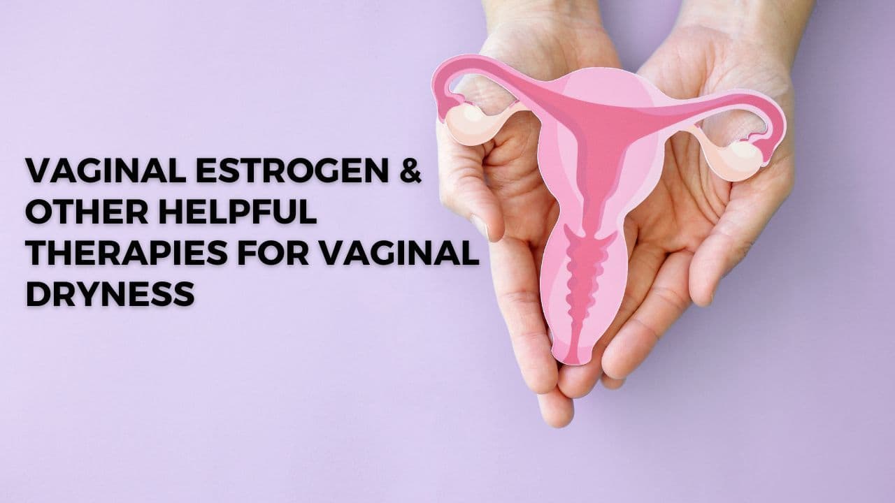 Painful sex, vaginal dryness + libido change